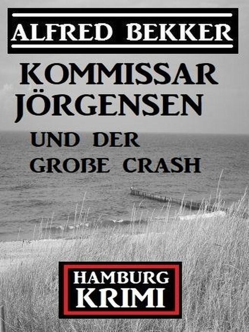 Title details for Kommissar Jörgensen und der große Crash by Alfred Bekker - Available